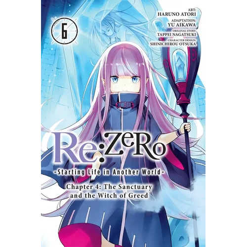 RE: Zero -Starting Life in Another World-, Chapter 4: The Sanctuary and the Witch of Greed, Vol. 6 (Manga)