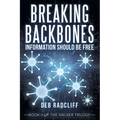 Breaking Backbones: Information Should Be Free: Book Ii of the Hacker Trilogy