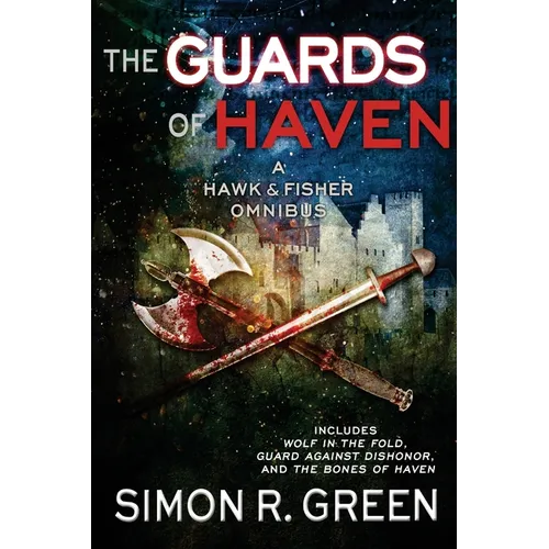 The Guards of Haven: A Hawk & Fisher Omnibus