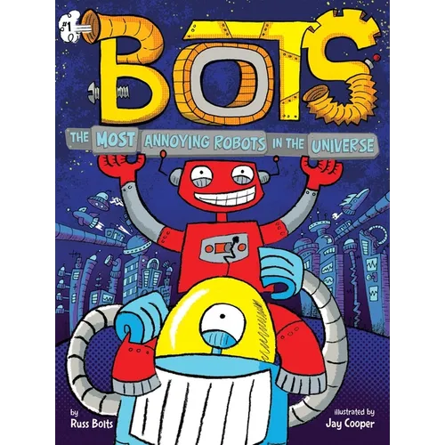 The Most Annoying Robots in the Universe