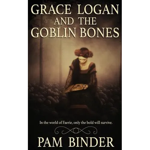 Grace Logan and the Goblin Bones