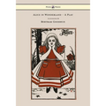 Alice in Wonderland - A Play - With Illustrations by Bertram Goodhue
