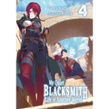 My Quiet Blacksmith Life in Another World: Volume 4 (Light Novel)