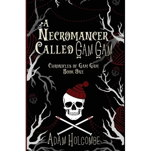 A Necromancer Called Gam Gam