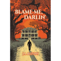 Blame Me, Darlin'