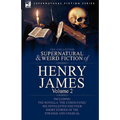 The Collected Supernatural and Weird Fiction of Henry James: Volume 2-Including the Novella 'The Coxon Fund, ' Six Novelettes and Four Short Stories O