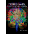 The Cerebranauts: In Search of the Human Experience