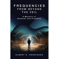 Frequencies from Beyond the Veil: A Mystery of Shadows and Prophecy