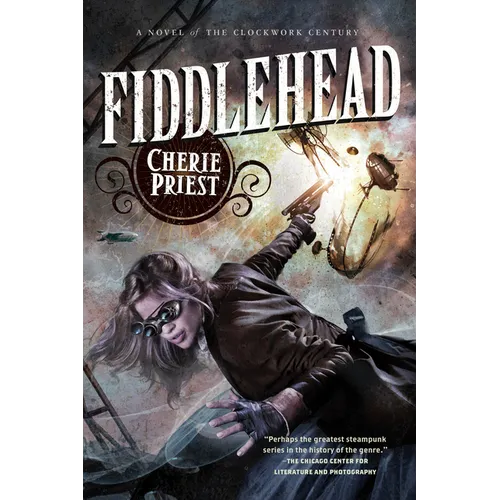 Fiddlehead: A Novel of the Clockwork Century