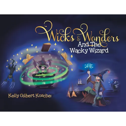 Wicks and Wonders: And The Wacky Wizard
