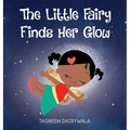 The Little Fairy Finds Her Glow: An Illustrated Children's Book About Courage and Kindness