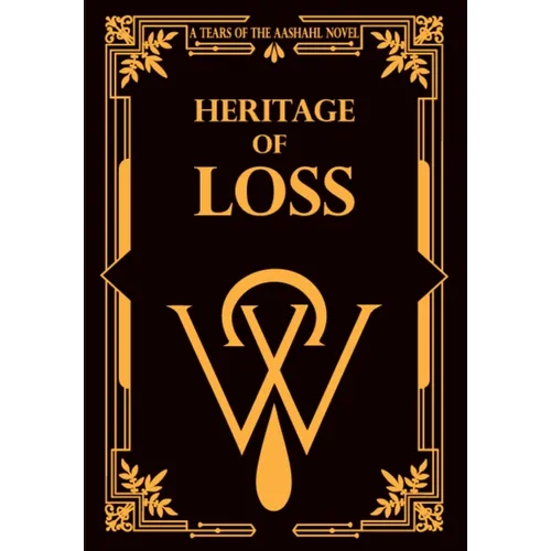 Heritage of Loss: A Tears of the Aashahl novel