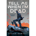 Tell Me When I'm Dead: A Dave Pulaski Thriller