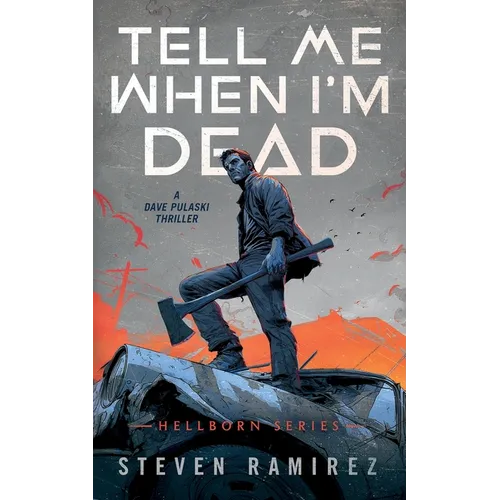 Tell Me When I'm Dead: A Dave Pulaski Thriller