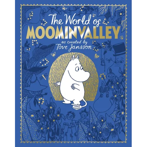 The Moomins: The World of Moominvalley: 80th Anniversary Edition - A Stunning Gift Book Containing Everything You Need to Know about the Moomins