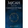 Micah and the Candles of Time: The Isdralan Chronicles