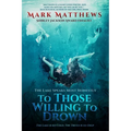 To Those Willing to Drown
