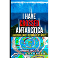 I Have Crossed Antarctica and Found Lands Beyond the Ice Walls