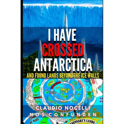 I Have Crossed Antarctica and Found Lands Beyond the Ice Walls