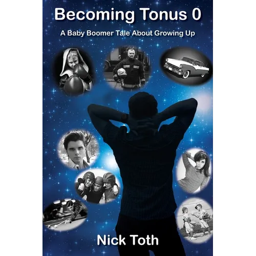 Becoming Tonus 0: A Baby Boomer Tale About Growing Up