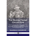 Baron Trump Collection: Travels and Adventures of Little Baron Trump and his Wonderful Dog Bulger, Baron Trump's Marvelous Underground Journey