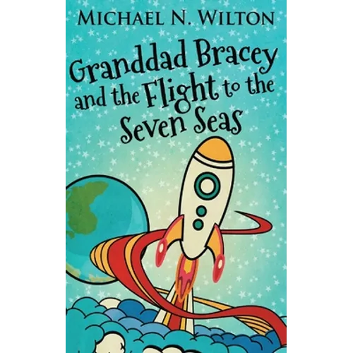 Granddad Bracey And The Flight To The Seven Seas