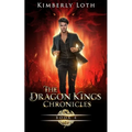 The Dragon Kings Chronicles: Book 4