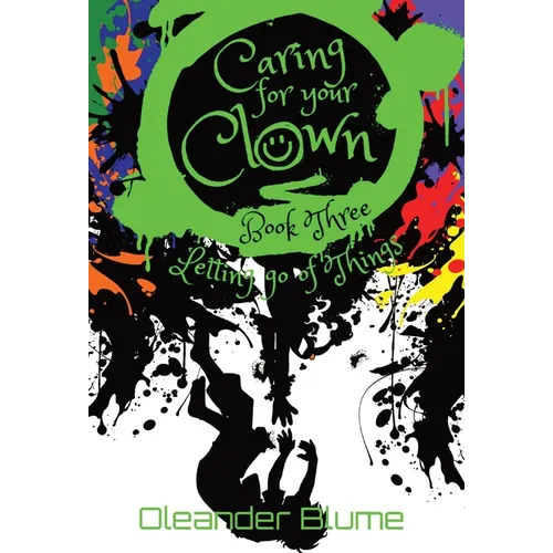 Caring for Your Clown Book Three: Letting Go of Things