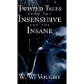Twisted Tales from the Insensitive and the Insane