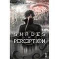Shades of Perception: A Progression Fantasy Epic