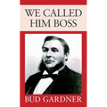 We Called Him Boss
