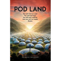 Pod Land: You will live in a pod. You will eat bugs. You will own nothing. And you will be happy. Maybe.