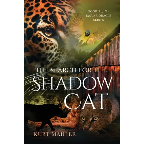 The Search for the Shadow Cat: Book 3 of the Jaguar Oracle Series