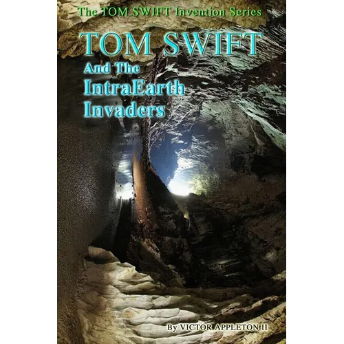 Tom Swift and the IntraEarth Invaders