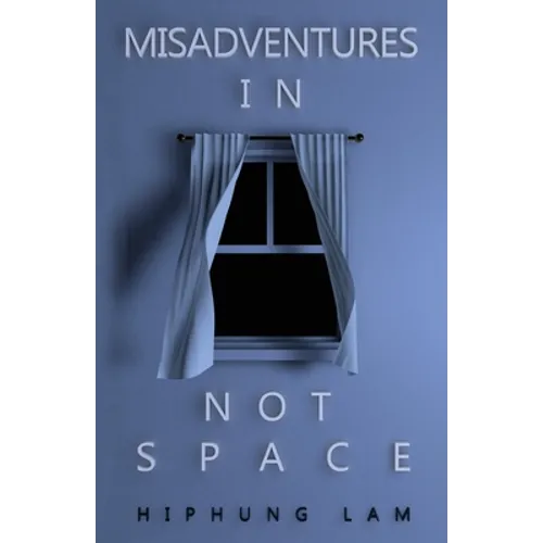 Misadventures in Not Space