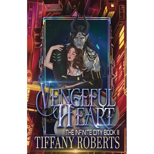 Vengeful Heart (The Infinite City #3)