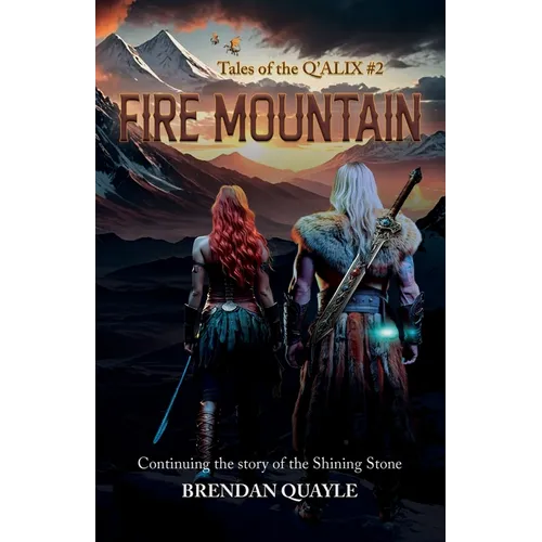 Fire Mountain: Tales of the Q'Alix #2 - Continuing the Story of The Shining Stone