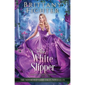 The White Slipper: A Clean Fantasy Fairy Tale Retelling of The White Slipper