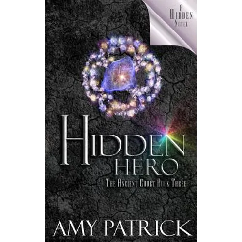 Hidden Hero, Book 3 of the Ancient Court Trilogy: A Hidden Novel