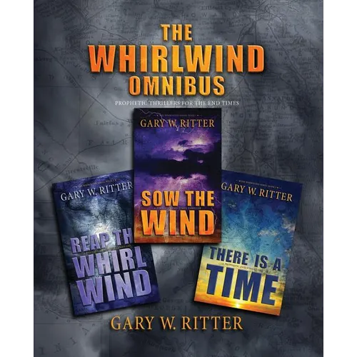 The Whirlwind Omnibus: Prophetic Thrillers For The End Times