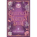 Challenged by Tradition and Desire