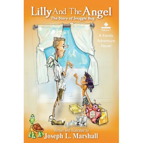 Lilly And The Angel: Volume 1: The Story of Snuggle Bug