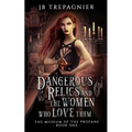Dangerous Relics and the Women Who Love Them