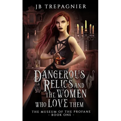 Dangerous Relics and the Women Who Love Them