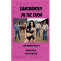 Gangbanged on the Farm