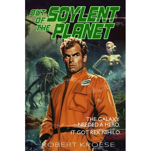 Out of the Soylent Planet