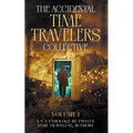 The Accidental Time Travelers Collective, Volume One