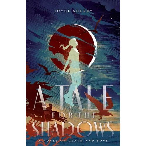 A Tale for the Shadows: a novel of death and love