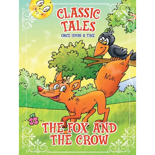 Classic Tales Once Upon a Time - The Fox and the Crow
