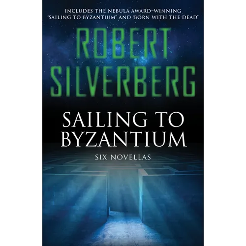 Sailing to Byzantium: Six Novellas